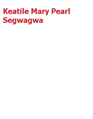  Keatile Mary Pearl Segwagwa I am a Writer, Director, & I do Applied theatre and drama, performance and movement studies. I have been writing Poetry & short stories , it has been my strongest side from a young age. I just completed Matric 2019, and I am going to study Arts as I want to understand the elements behind writing and how to enhance my writing abilities and be able to use that in storytelling in performance. 